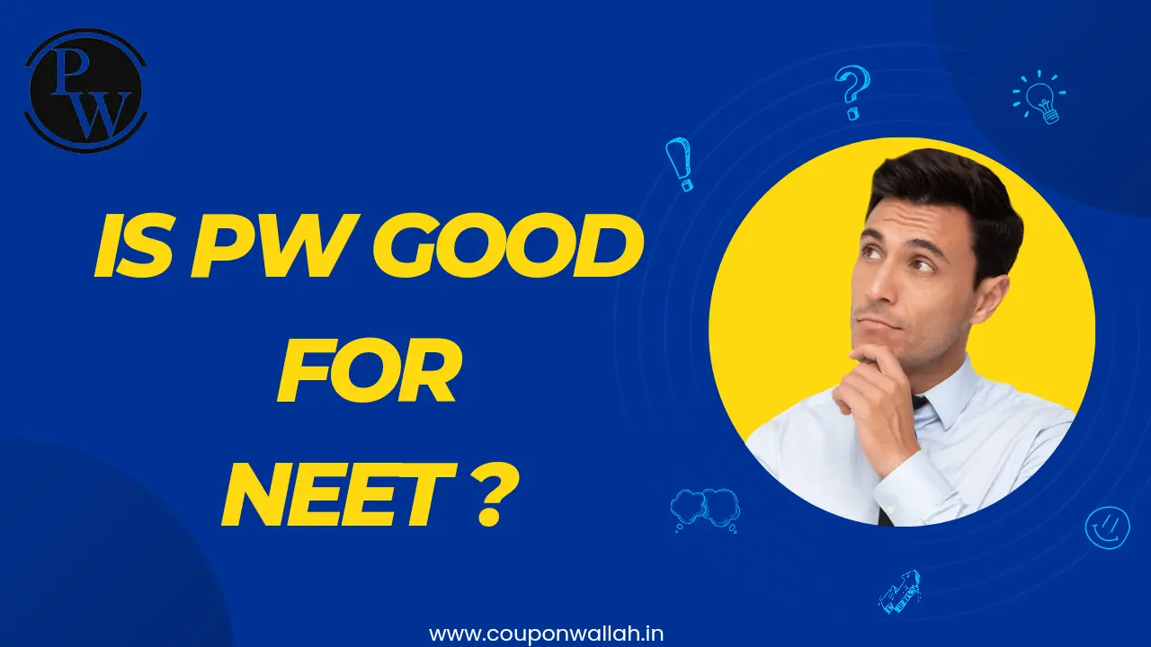 Is PW good for NEET preparation?