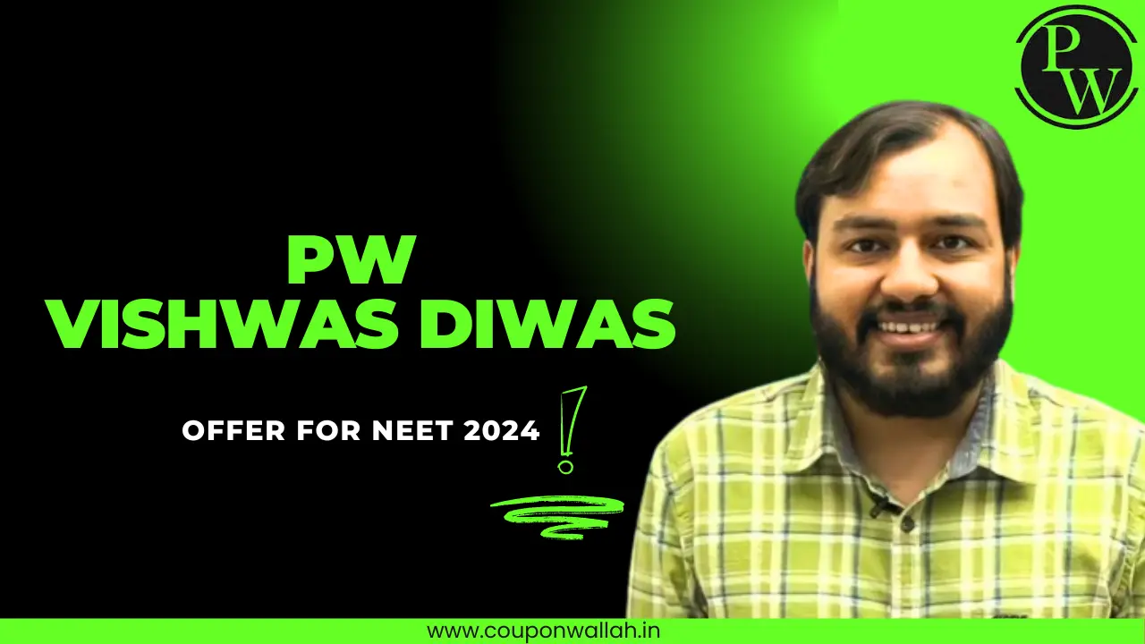 PW Vishwas Diwas: Offer For NEET 2024