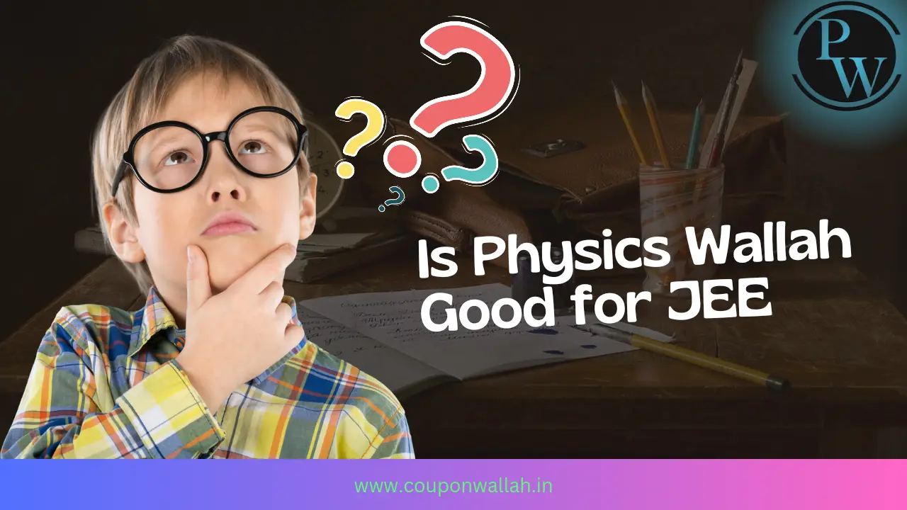Is Physics Wallah a Good Option for JEE Preparation