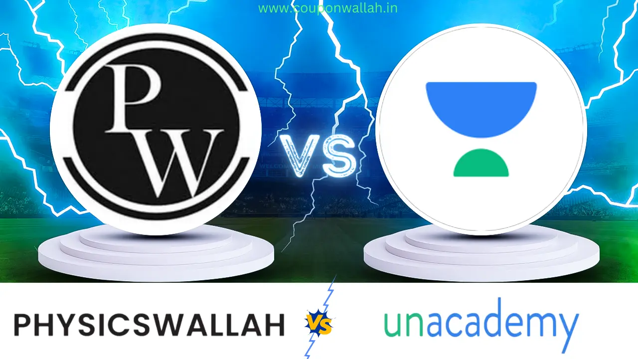 Unacademy vs Physics Wallah